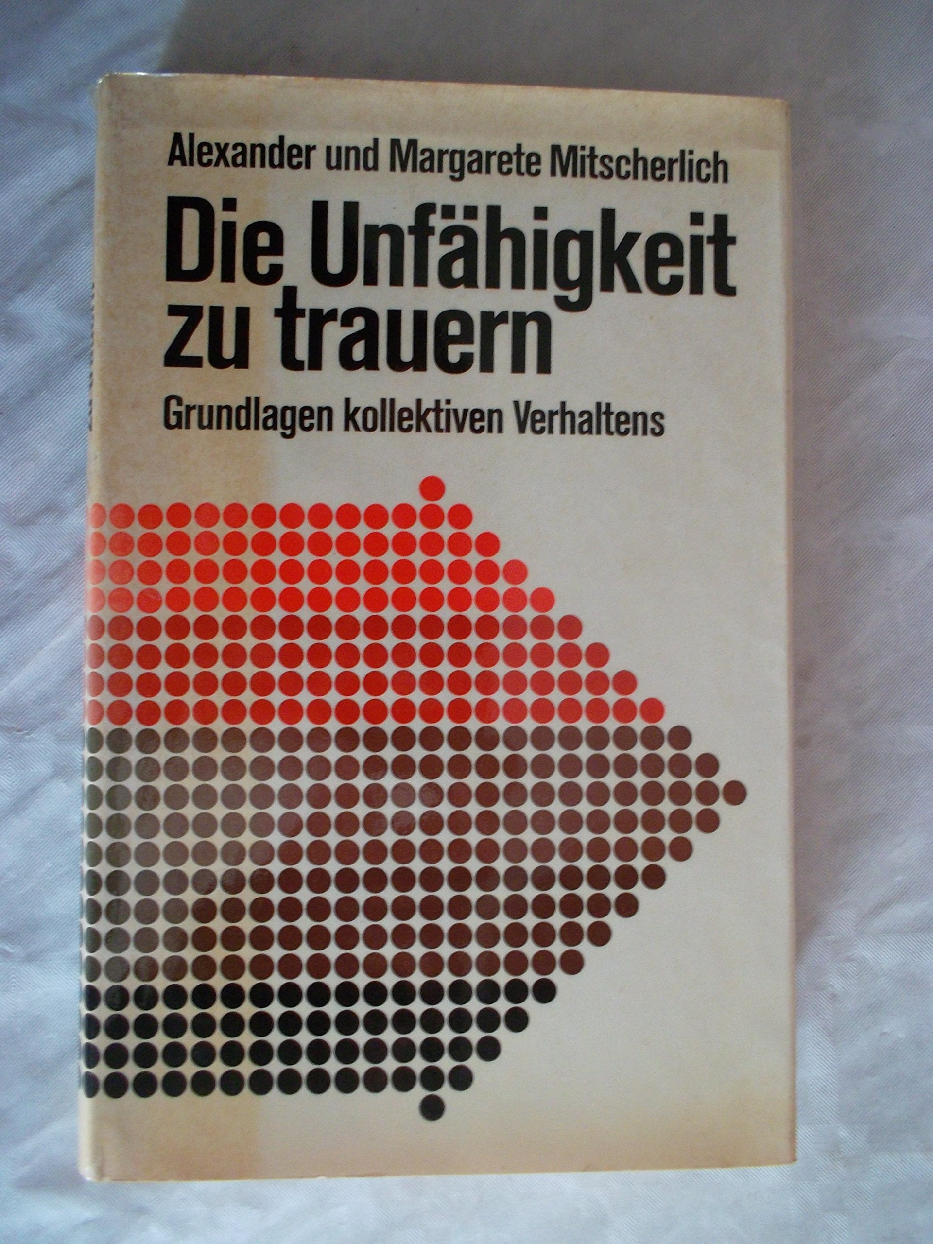 Die Unfähigkeit zu trauern. Grundlagen kollektiven Verhaltens Contemporary literature