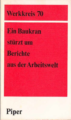 Ein Baukran stürzt um. Berichte aus der Arbeitswelt. (Werkkreis 70) Books