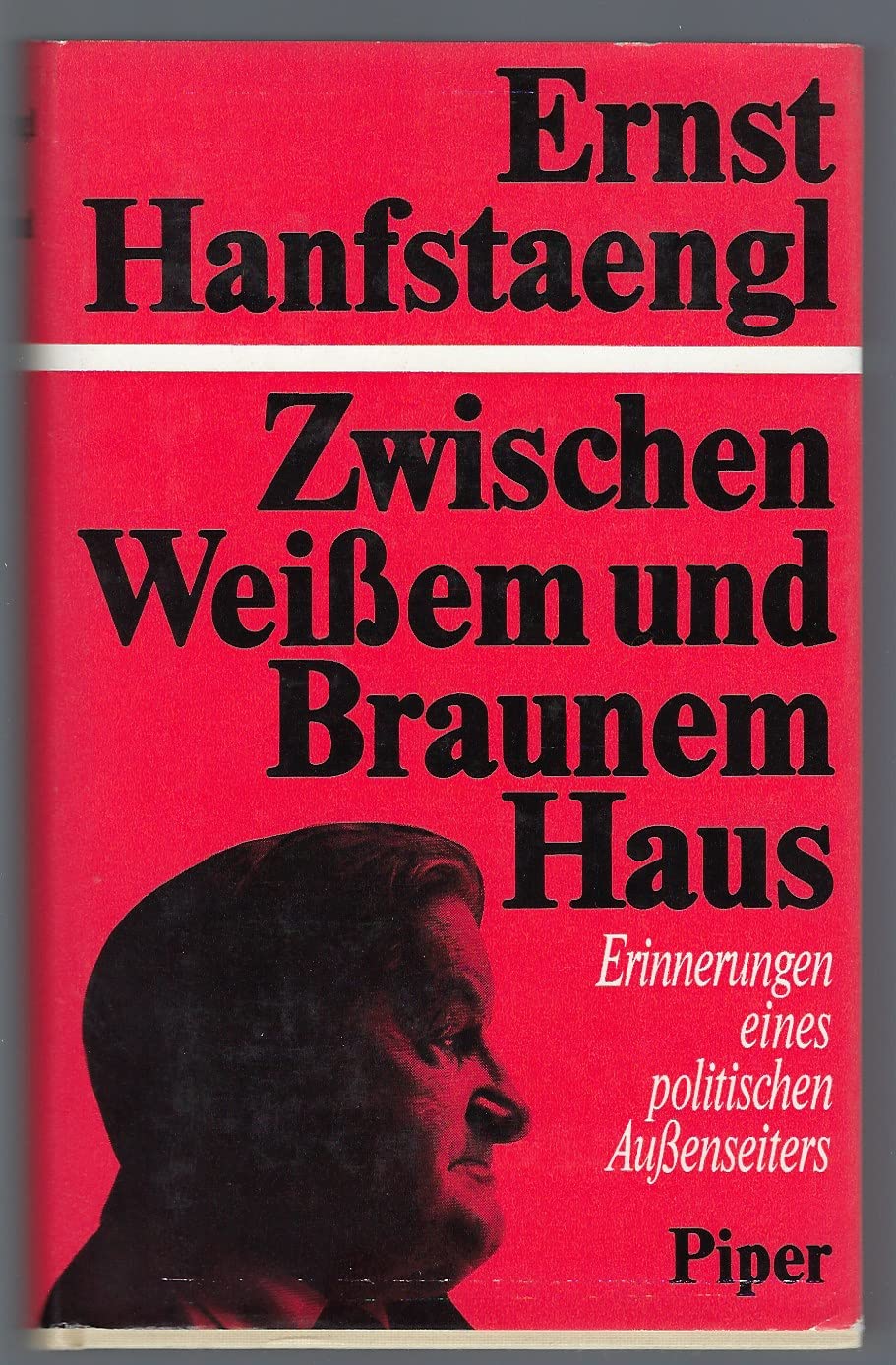 Zwischen Weißem und Braunem Haus. Memoiren eines politischen Außenseiters Memories