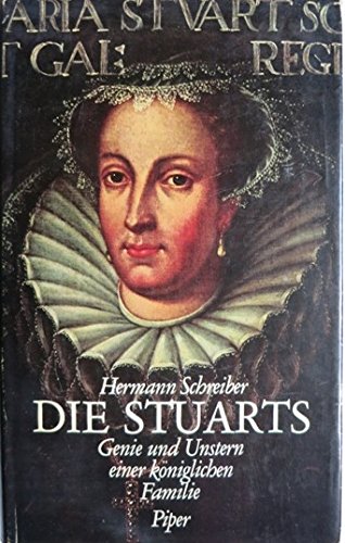 Die Stuarts. Genie und Unstern einer königlichen Familie Politics & History