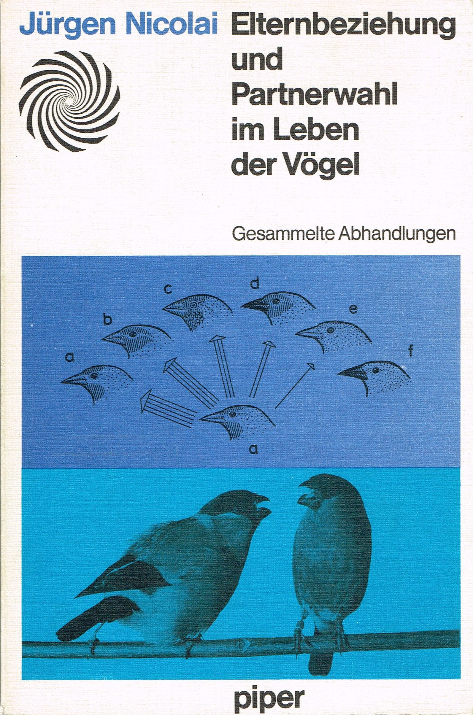 Elternbeziehung und Partnerwahl im Leben der Vögel - Gesammelte Abhandlungen Partnership & Love