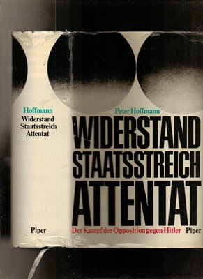 Widerstand - Staatsstreich - Attentat. Der Kampf der Opposition gegen Hitler. German history