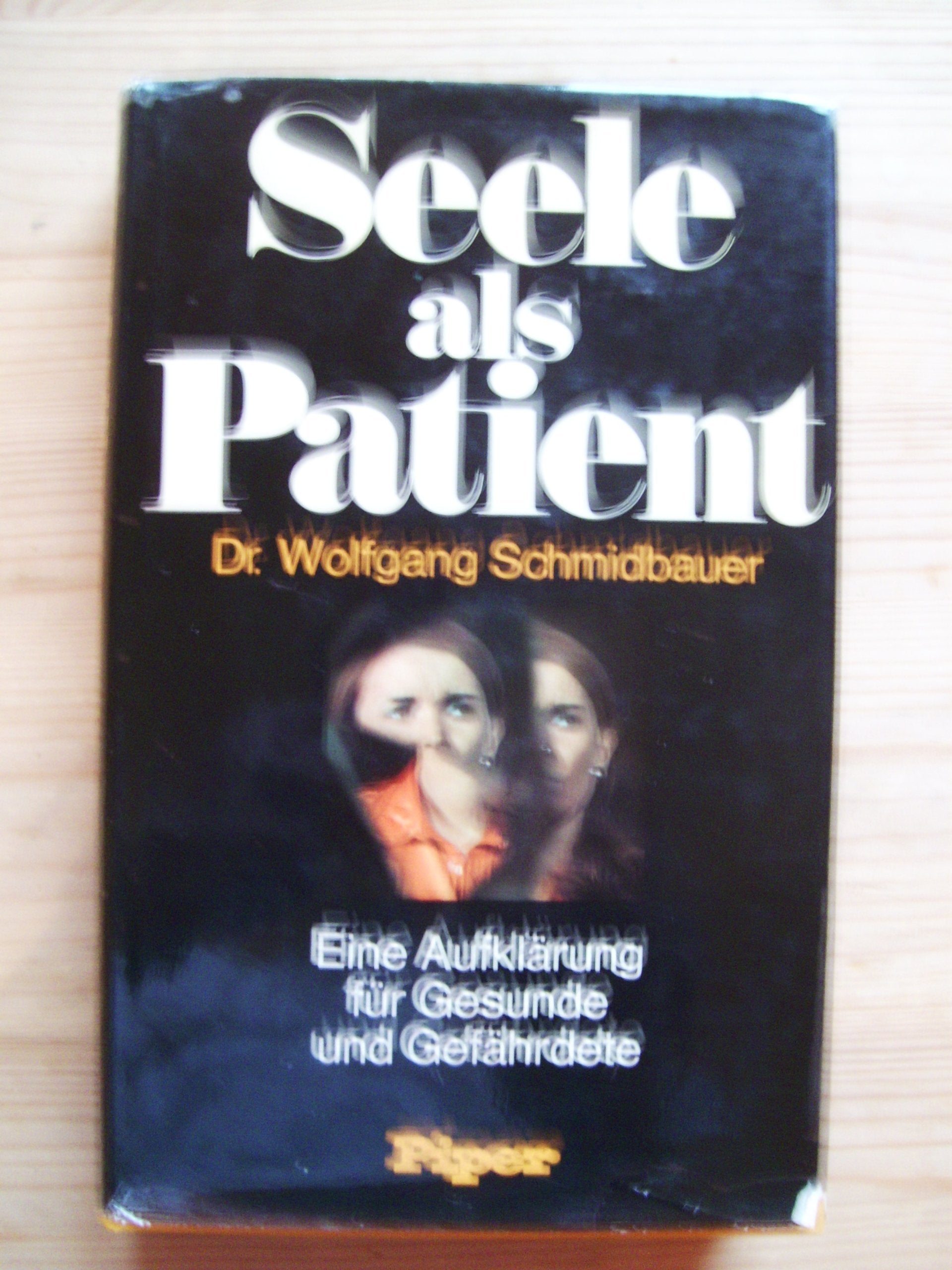 Seele als Patient. Eine Aufklärung für Gesunde und Gefährdete Medicine