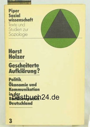 Gescheiterte Aufklärung? Politik, Ökonomie und Kommunikation in der Bundesrepublik Deutschland Social Sciences