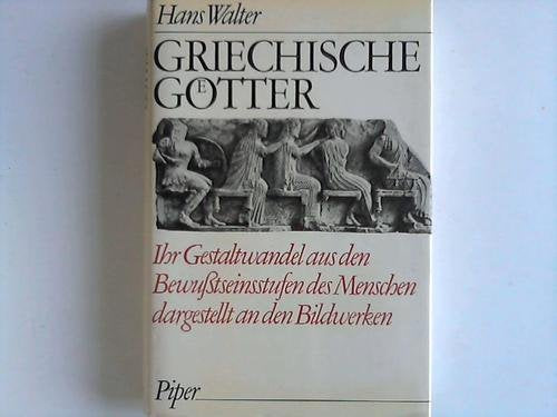 Griechische Götter - Ihr Gestaltwandel aus den Bewußtseinsstufen des Menschen dargestellt an den Bildwerken Books
