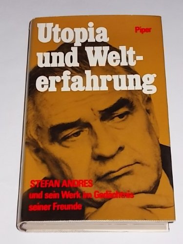 Utopia und Welterfahrung. Stefan Andres und sein Werk im Gedächtnis seiner Freunde Professional & Reference Books