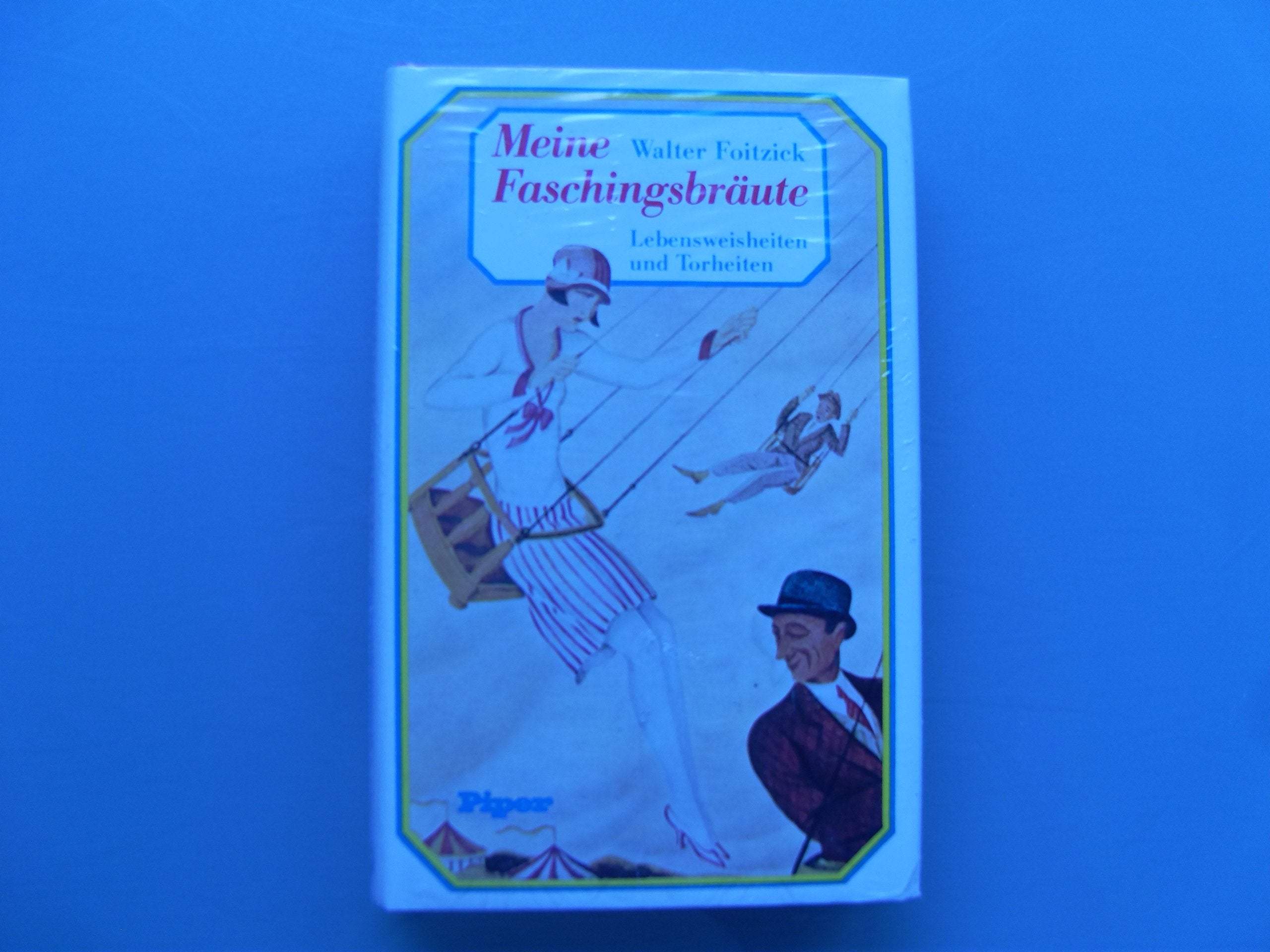 Meine Faschingsbräute. Lebensweisheiten und Torheiten Books