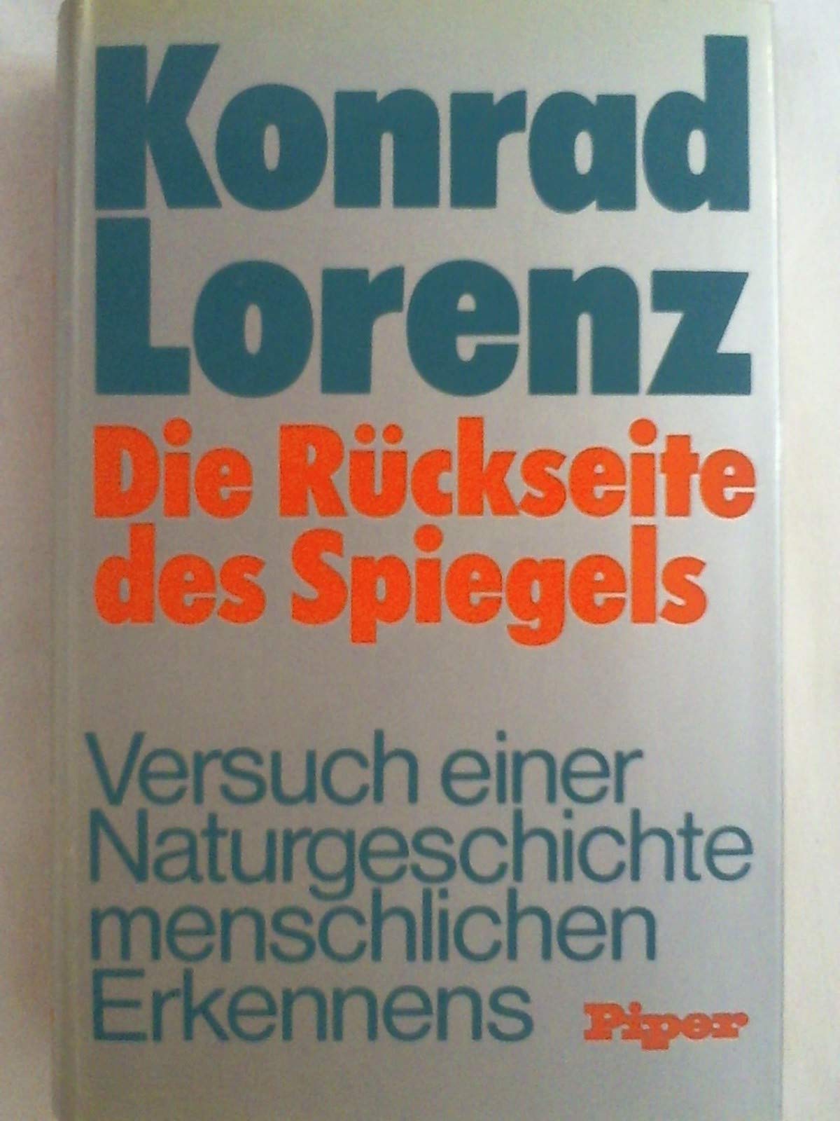 Die Rückseite des Spiegels: Versuch einer Naturgeschichte menschlichen Erkennens University books