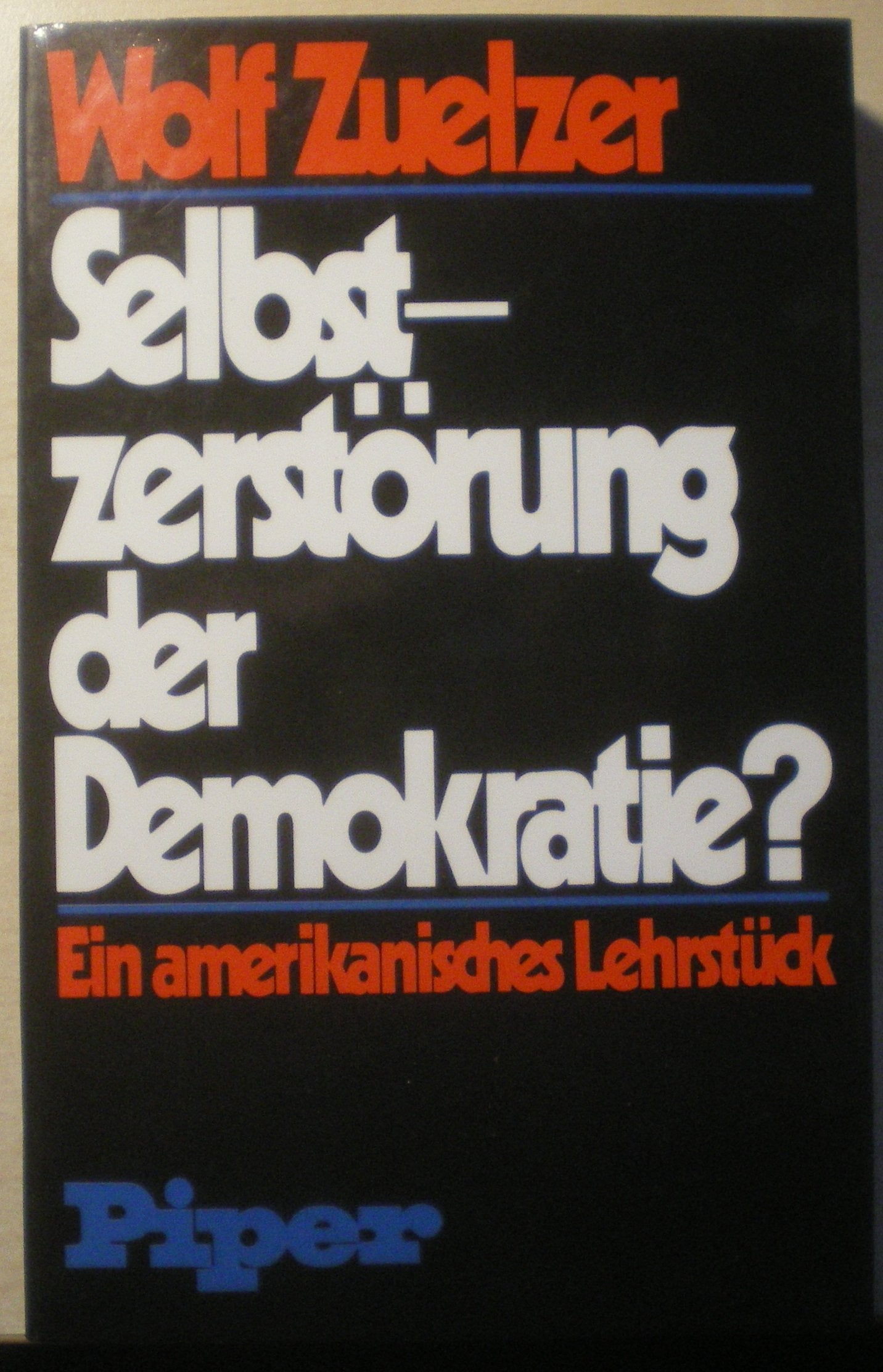 Selbstzerstörung der Demokratie. Ein amerikanisches Lehrstück Books