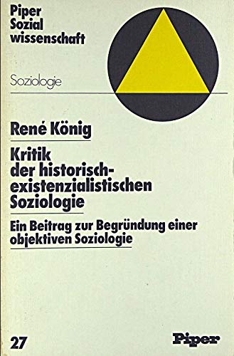 Kritik der historisch-existenzialistischen Soziologie. Ein Beitrag zur Begründung einer objektiven Soziologie Social Sciences
