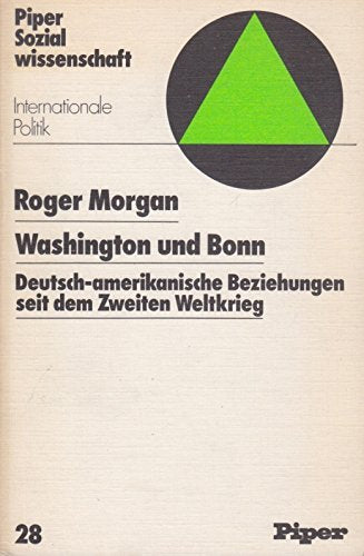 Washington und Bonn. Deutsch-amerikanische Beziehungen seit dem Zweiten Weltkrieg Politics & History