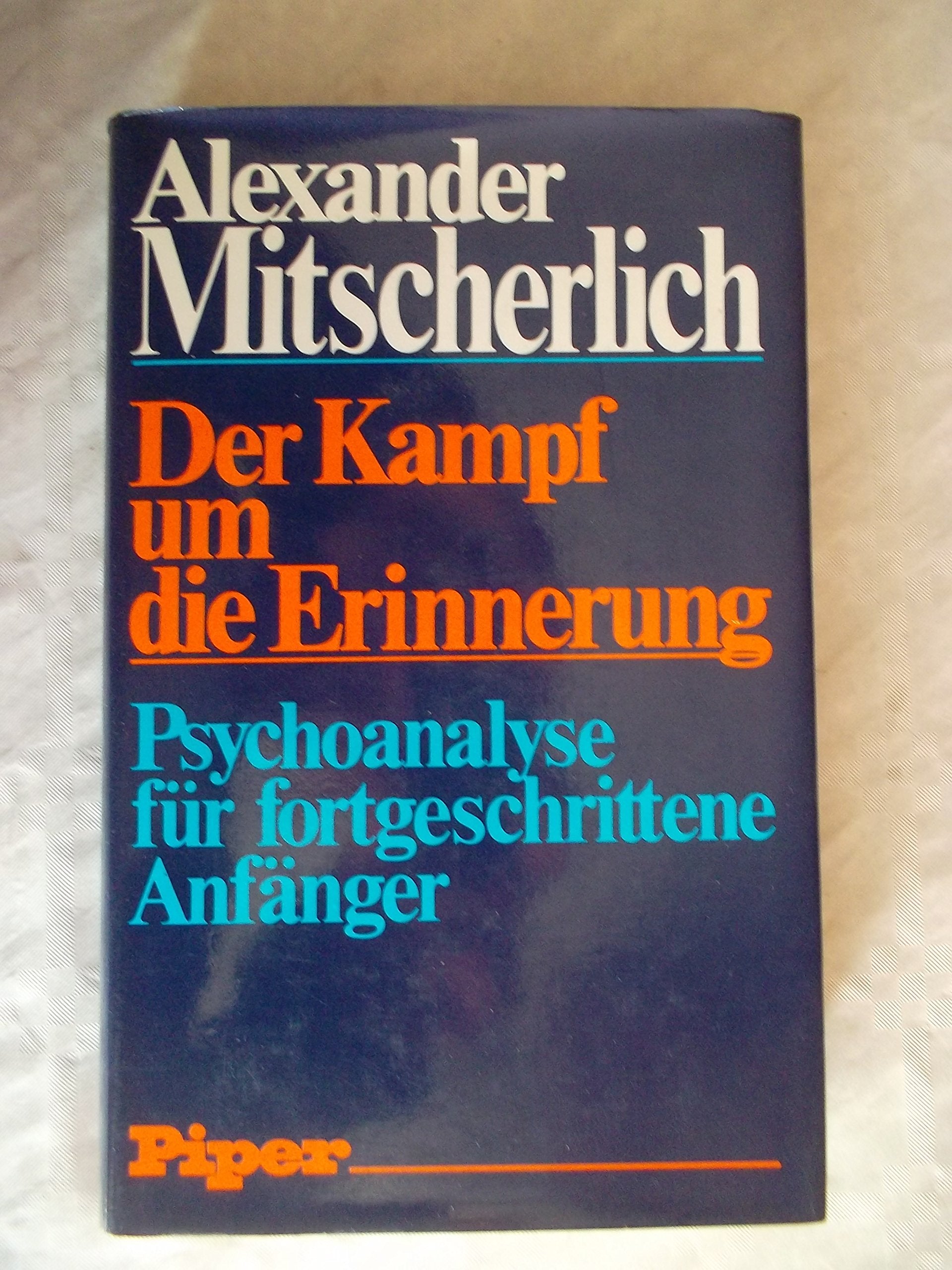 Der Kampf um die Erinnerung: Psychoanalyse f. fortgeschrittene Anfanger book