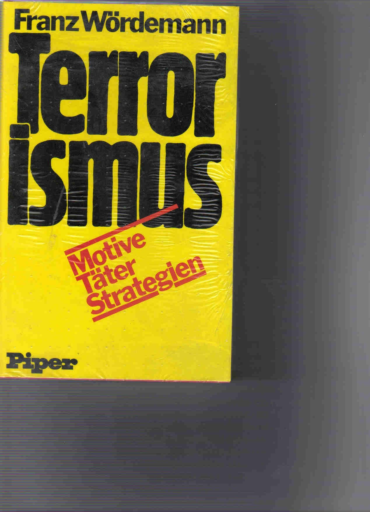 Terrorismus. Motive, Täter, Strategien Politics & History
