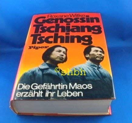Genossin Tschiang Tsching. Die Gefährtin Maos erzählt ihr Leben Politics & History