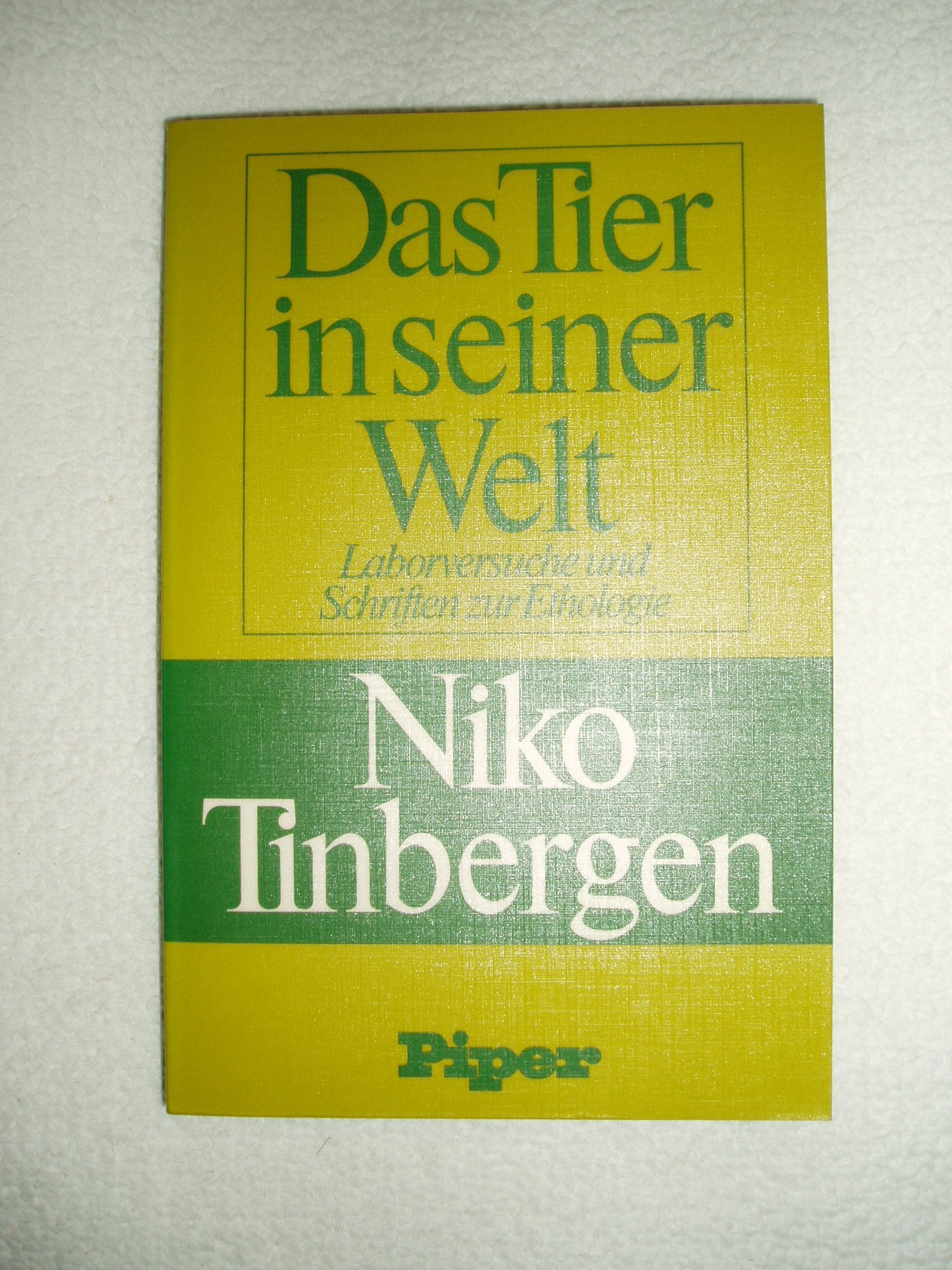 Das Tier in seiner Welt: Laborversuche und Schriften zur Ethologie Natural Sciences