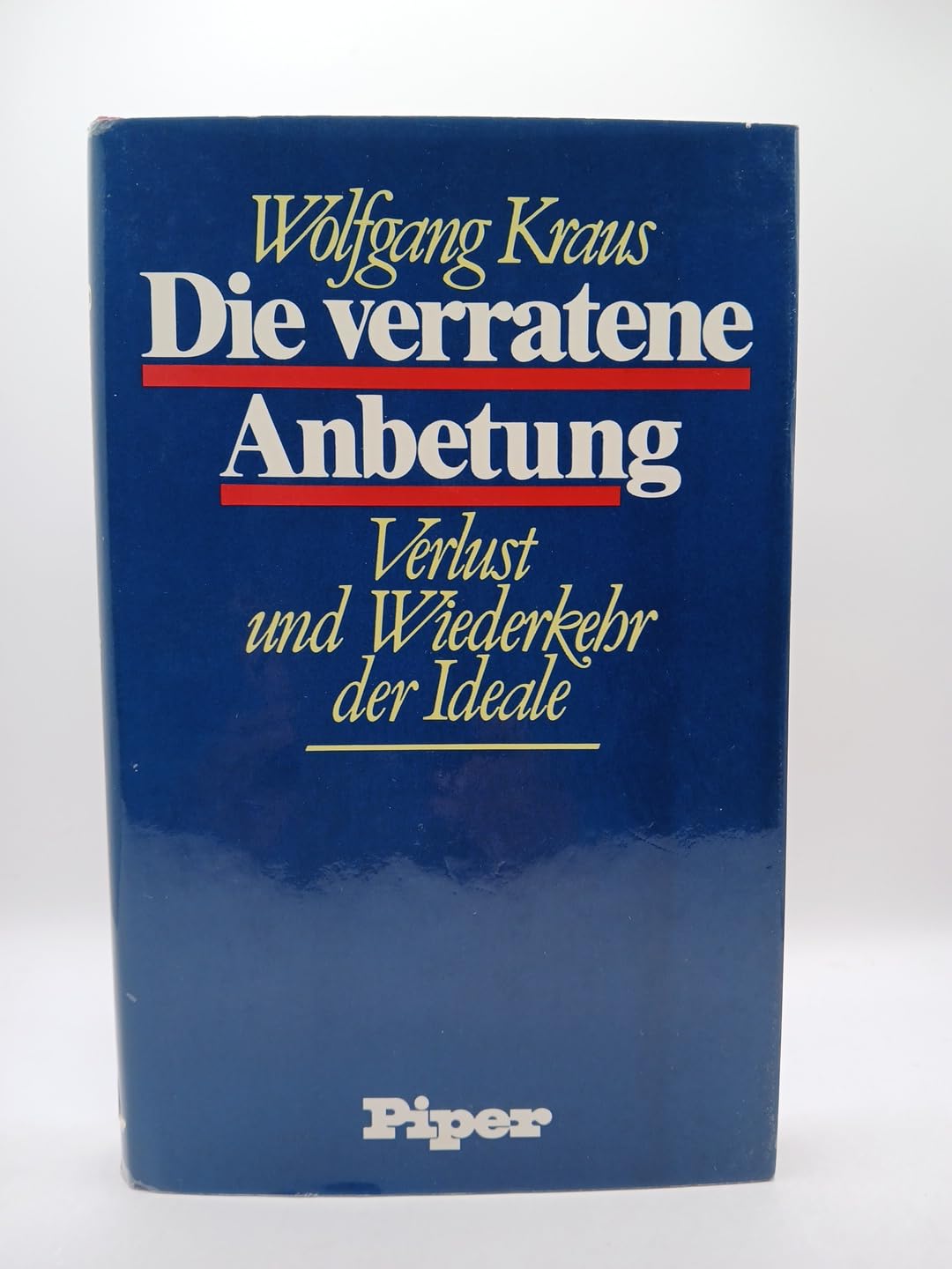 Die verratene Anbetung. Verlust und Wiederkehr der Ideale book