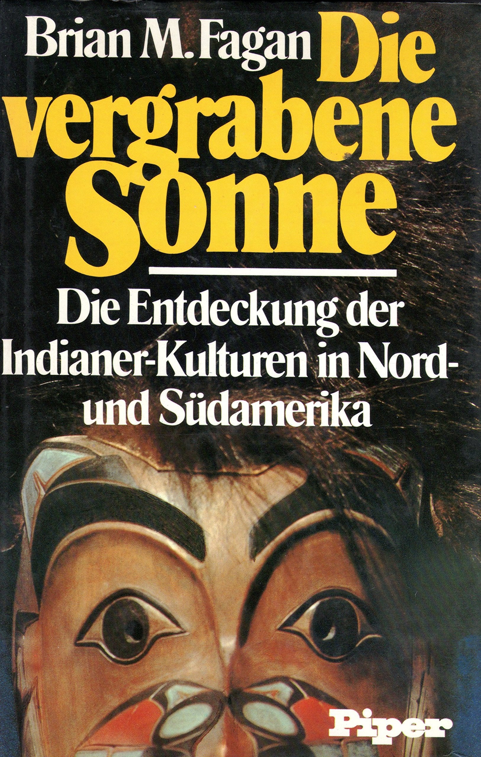 Die vergrabene Sonne. Die Entdeckung der Indianer- Kulturen in Nord- und Südamerika Politics & History