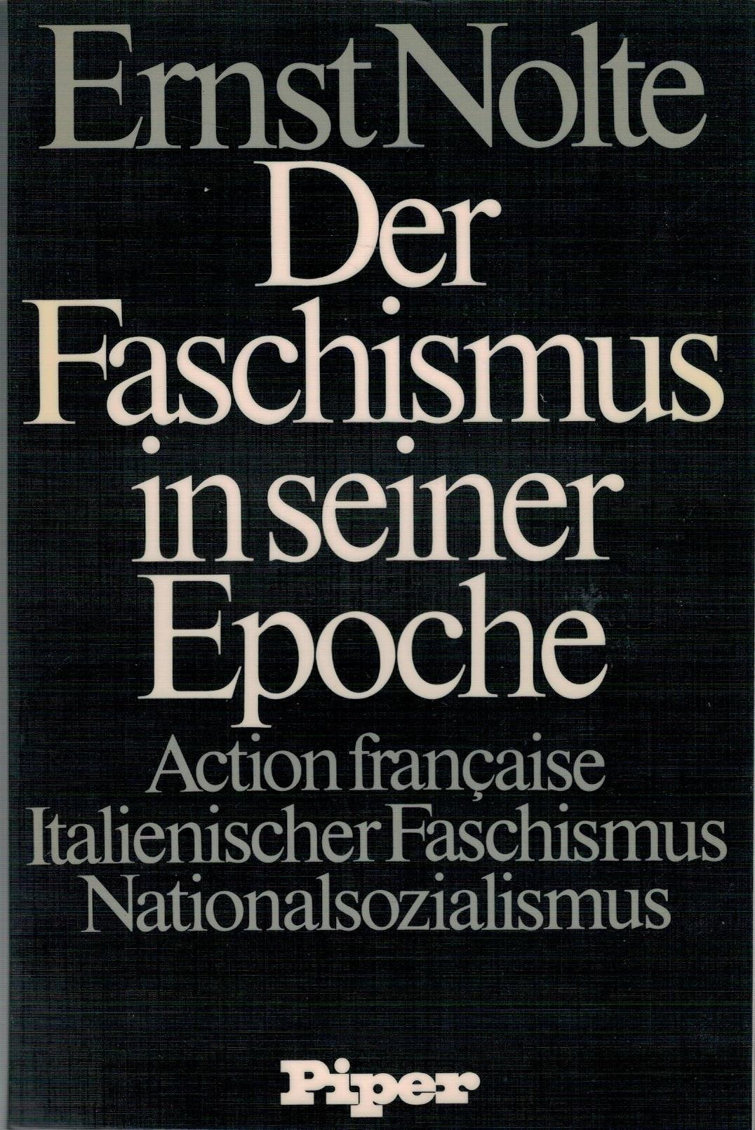 Der Faschismus in seiner Epoche. Action Francaise, Italienischer Faschismus, Nationalsozialismus Politics & History
