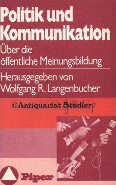 Politik und Kommunikation. Über die öffentliche Meinungsbildung Social Sciences