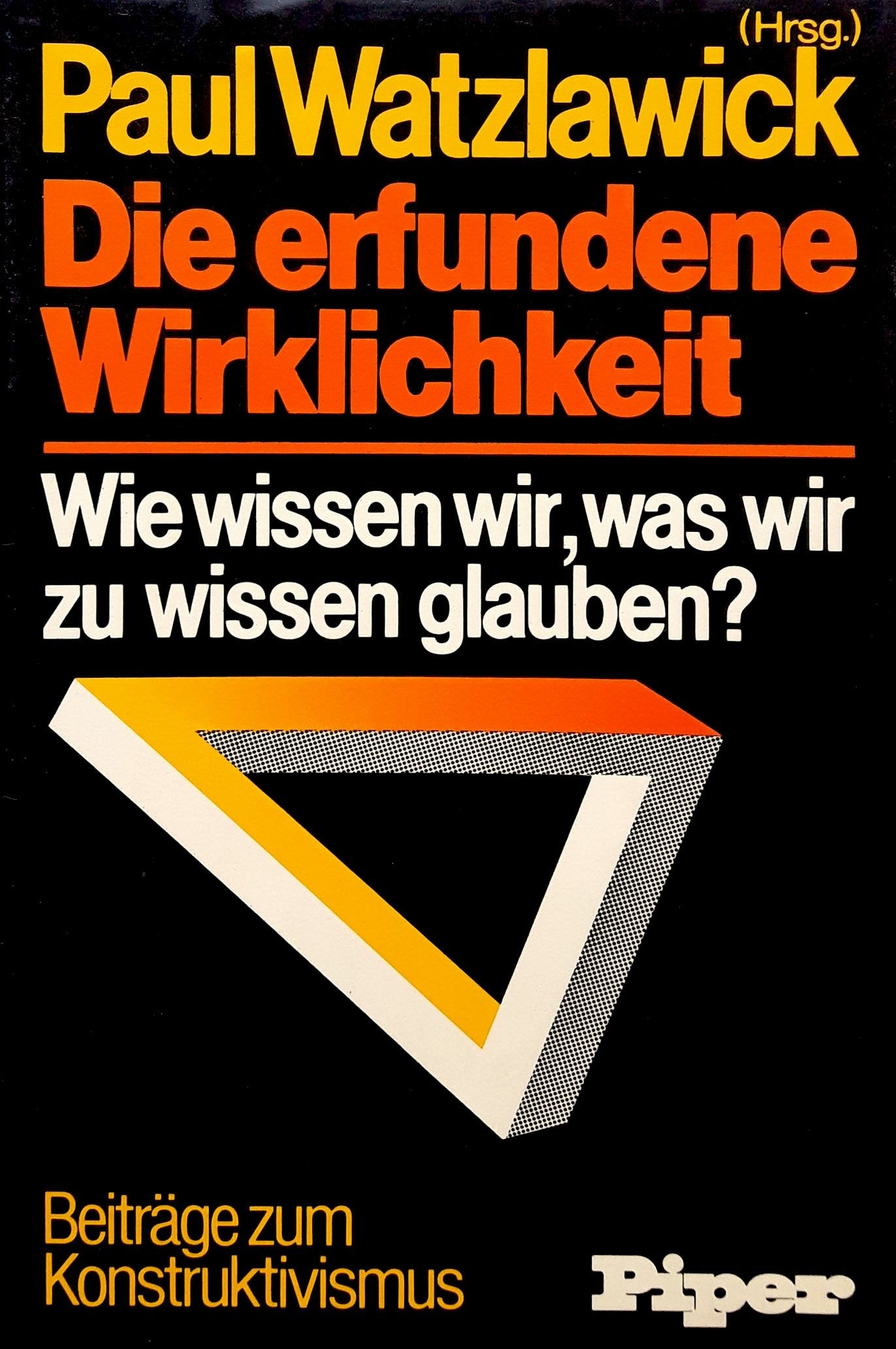 Die erfundene Wirklichkeit. Wie wissen wir, was wir zu wissen glauben? Philosophy