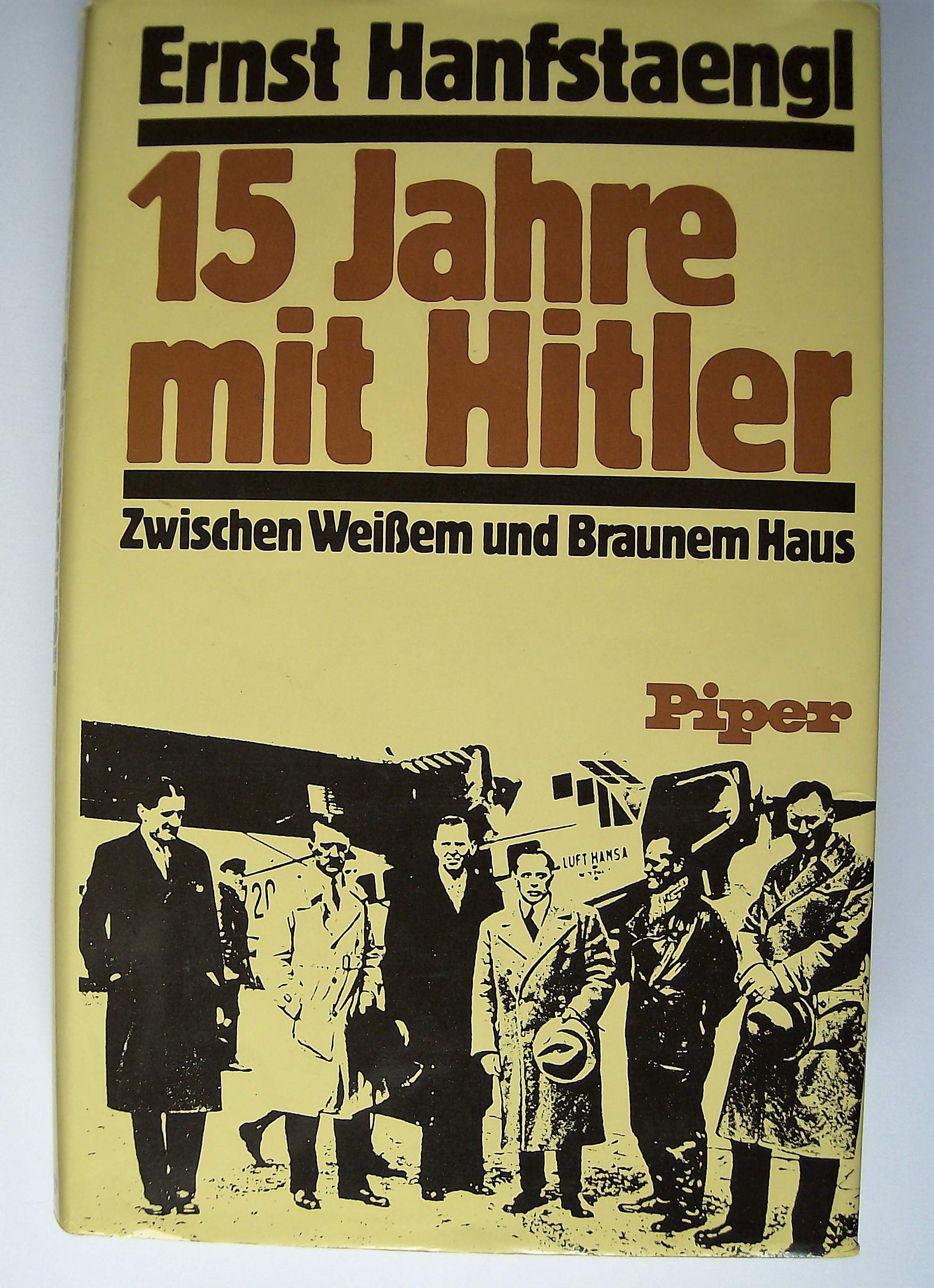 15 Jahre mit Hitler. Zwischen Weißem und Braunem Haus Politics & History