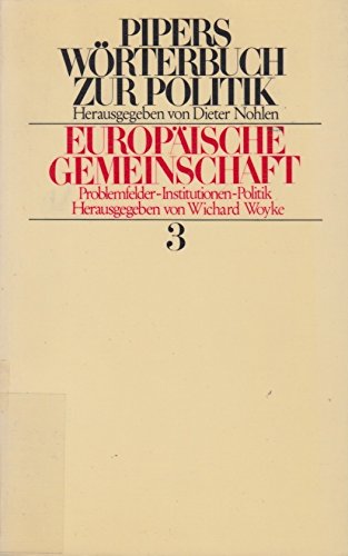 Pipers Wörterbuch zur Politik / Europäische Gemeinschaft: Problemfelder, Institutionen, Politik Politics & History