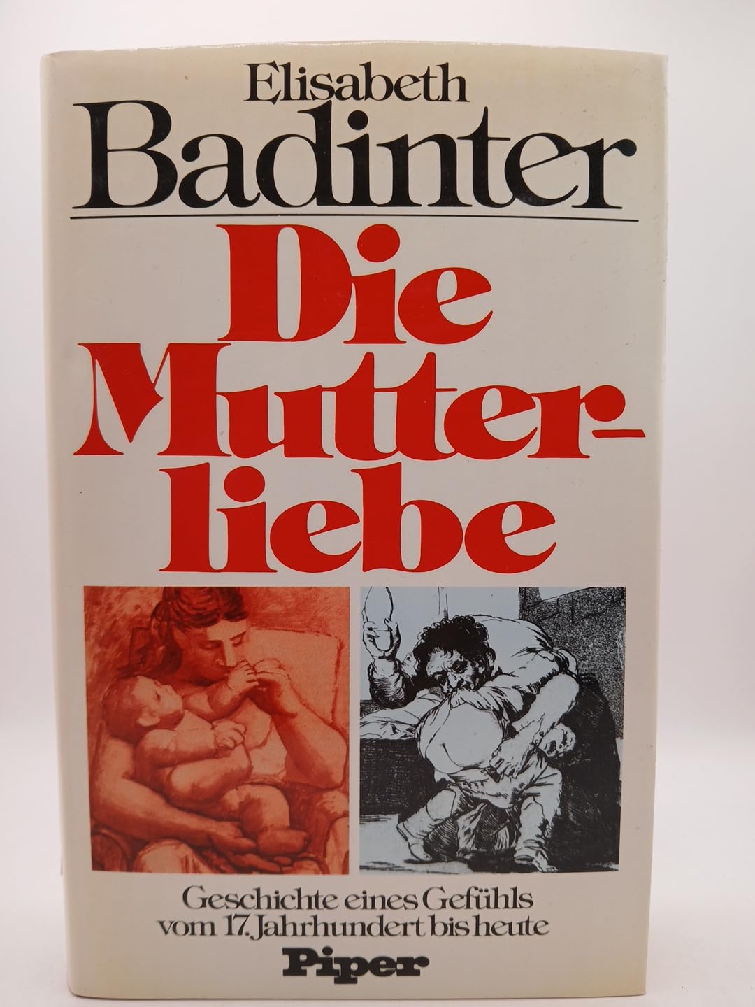 Die Mutterliebe: Geschichte eines Gefühls vom 17. Jahrhundert bis heute Social Sciences