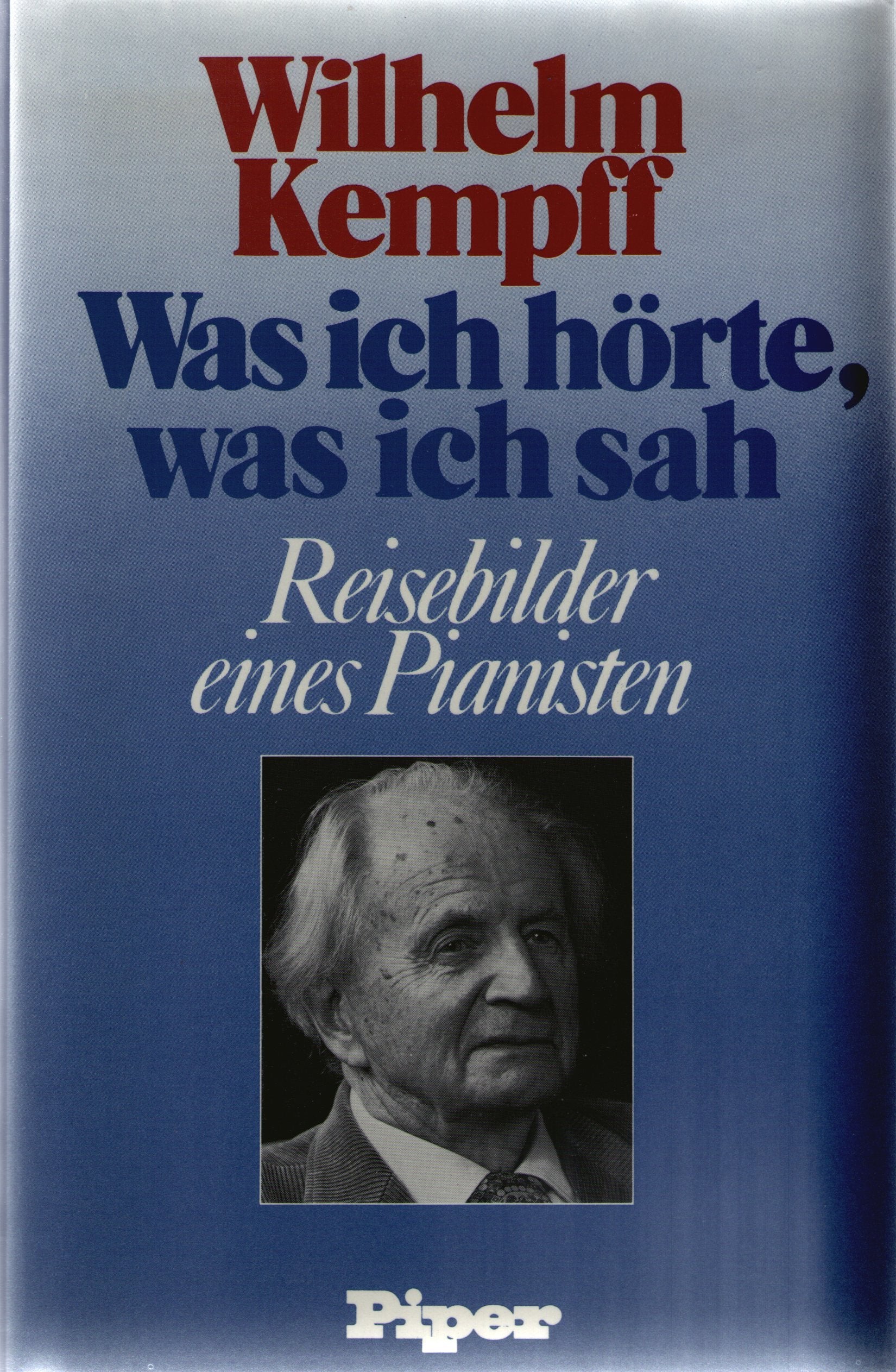 Was ich hörte, was ich sah: Reisebilder eines Pianisten Travelogues