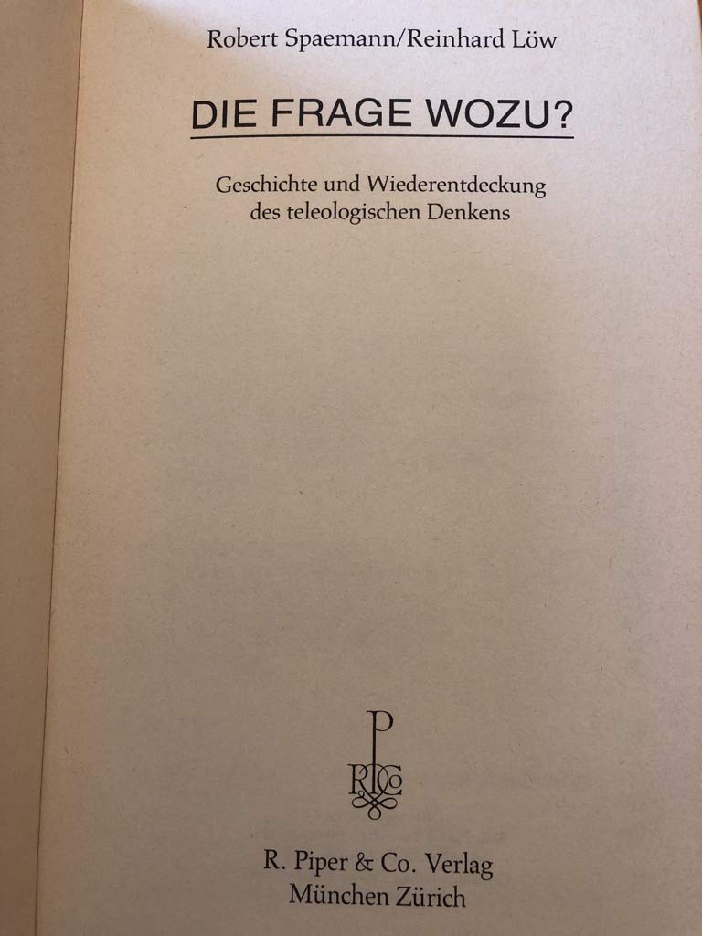 Die Frage Wozu?: Geschichte und Wiederentdeckung des teleologischen Denkens Philosophy