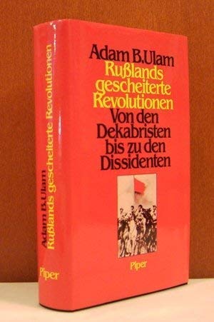 Russlands gescheiterte Revolutionen: Von den Dekabristen bis zu den Dissidenten Politics & History