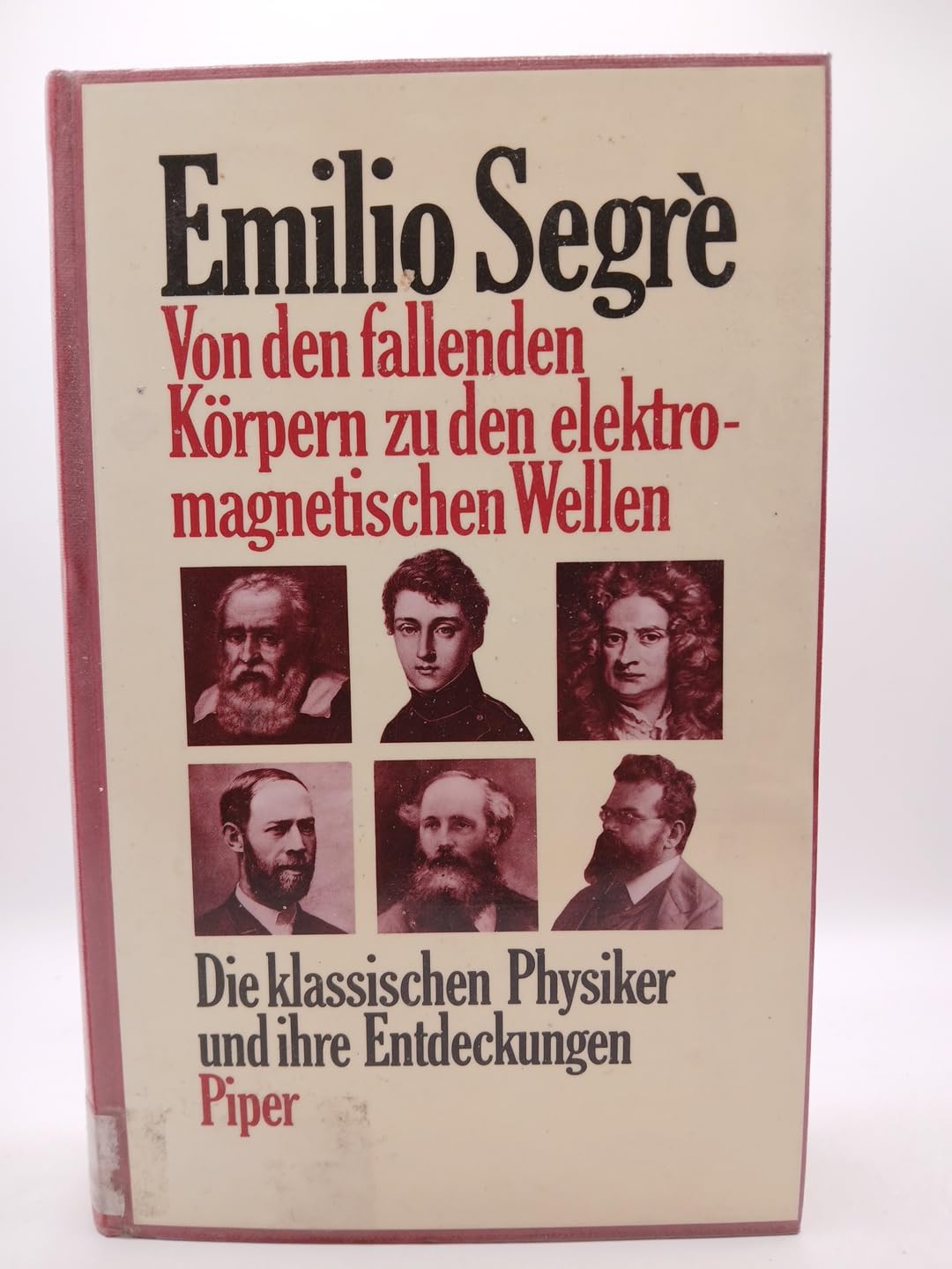 Von den fallenden Körpern zu den elektromagnetischen Wellen: Die klassischen Physiker und ihre Entdeckungen Mathematics