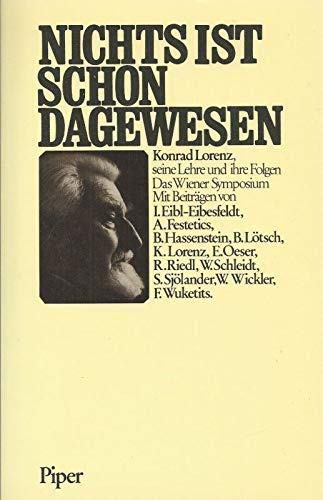 Nichts ist schon dagewesen: Konrad Lorenz, seine Lehre und ihre Folgen. Das Wiener Symposium Natural Sciences
