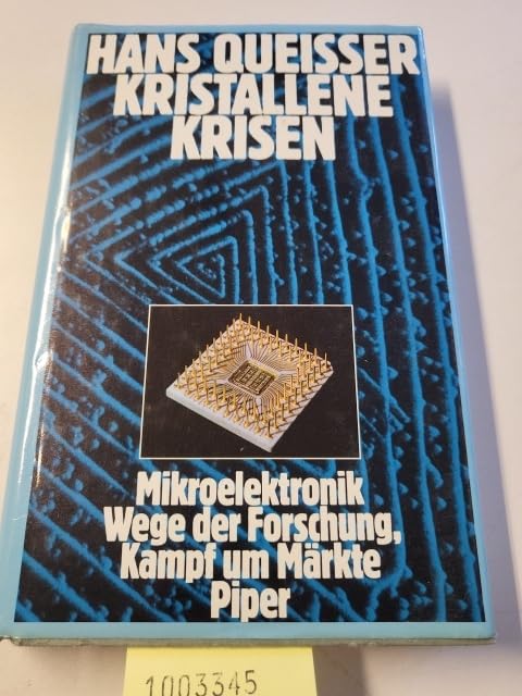 Kristallene Krisen. Mikroelektronik. Wege der Forschung, Kampf um Märkte Business & Technology