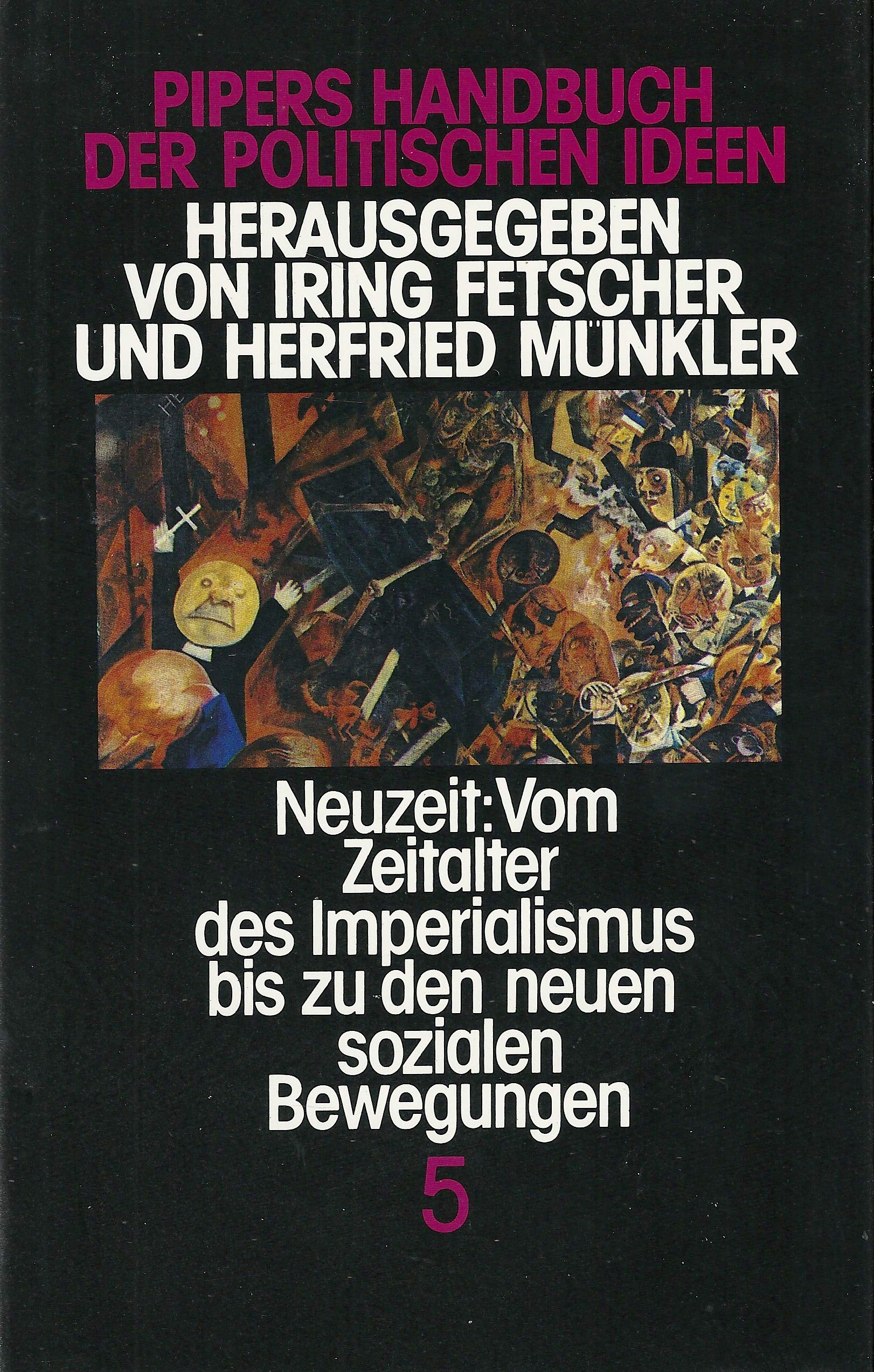 Pipers Handbuch der politischen Ideen, in 5 Bdn., Bd.5, Neuzeit, vom Zeitalter des Imperialismus bis zu den neuen sozialen Bewegungen Philosophy