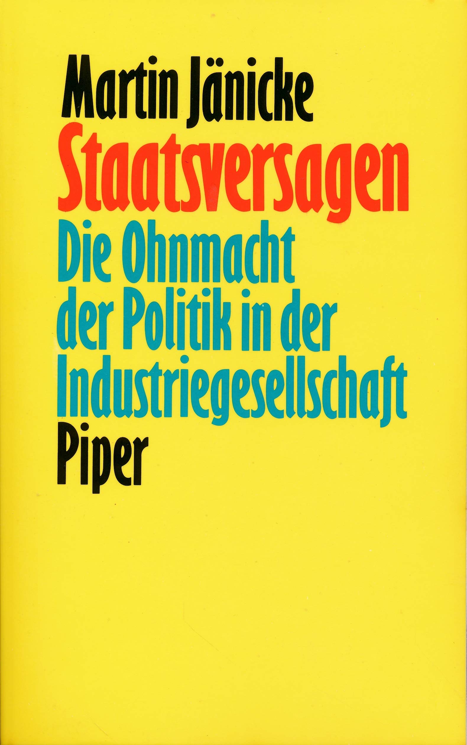 Staatsversagen: Die Ohnmacht der Politik in der Industriegesellschaft Politics & History