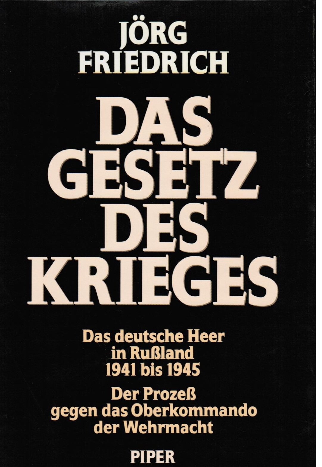Das Gesetz des Krieges. Das deutsche Heer in Rußland 1941 bis 1945. Der Prozeß gegen das Oberkommando der Wehrmacht German history