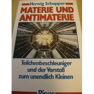 Materie und Antimaterie: Teilchenbeschleuniger und der Vorstoss zum unendlich Kleinen Natural Sciences