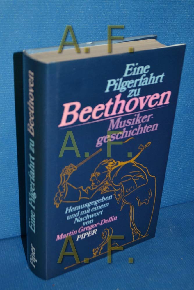 Eine Pilgerfahrt zu Beethoven: Musikergeschichten Arts & Music