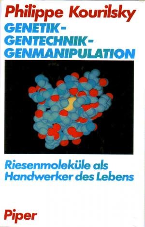 Genetik - Gentechnik - Genmanipulation: Riesenmoleküle als Handwerker des Lebens Natural Sciences