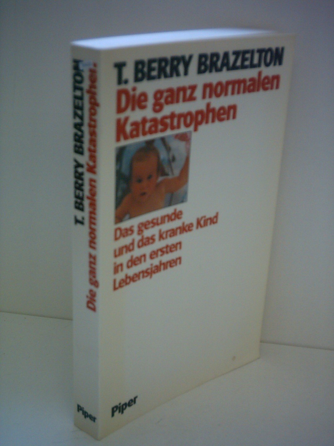 Die ganz normalen Katastrophen: Das gesunde und das kranke Kind in den ersten Lebensjahren Psychology