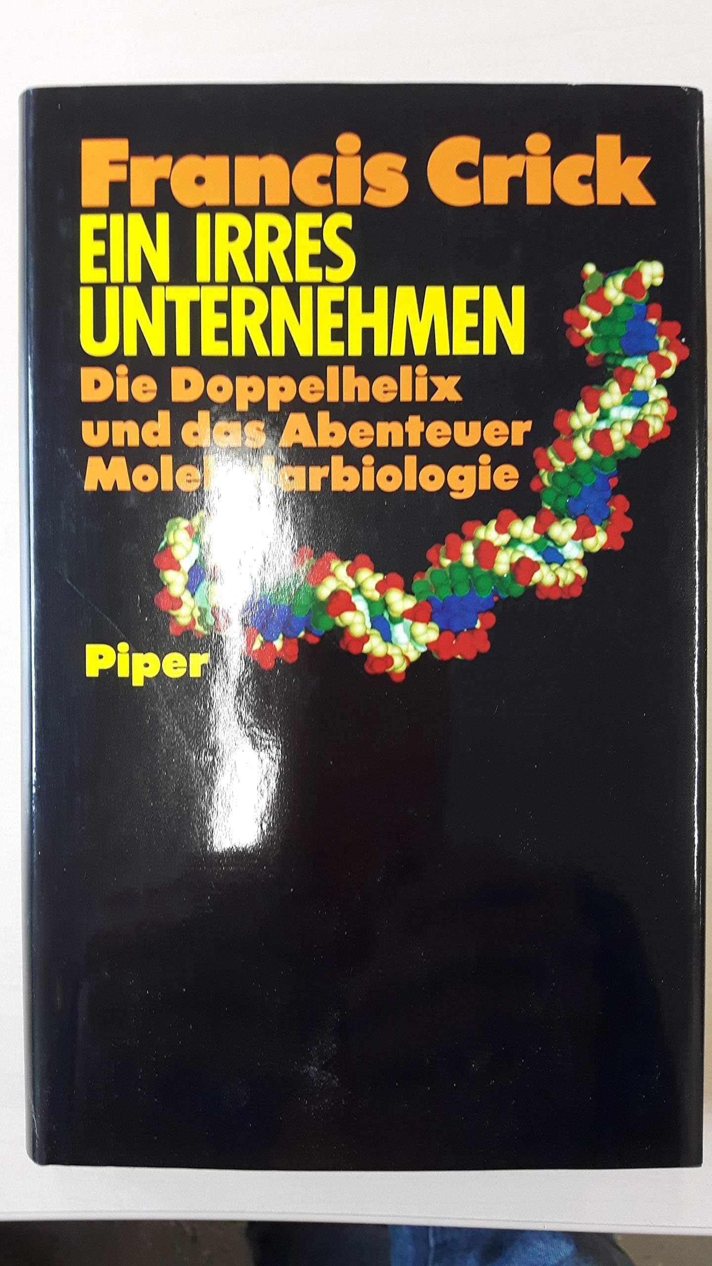 Ein irres Unternehmen: Die Doppelhelix und das Abenteuer Molekularbiologie Natural Sciences
