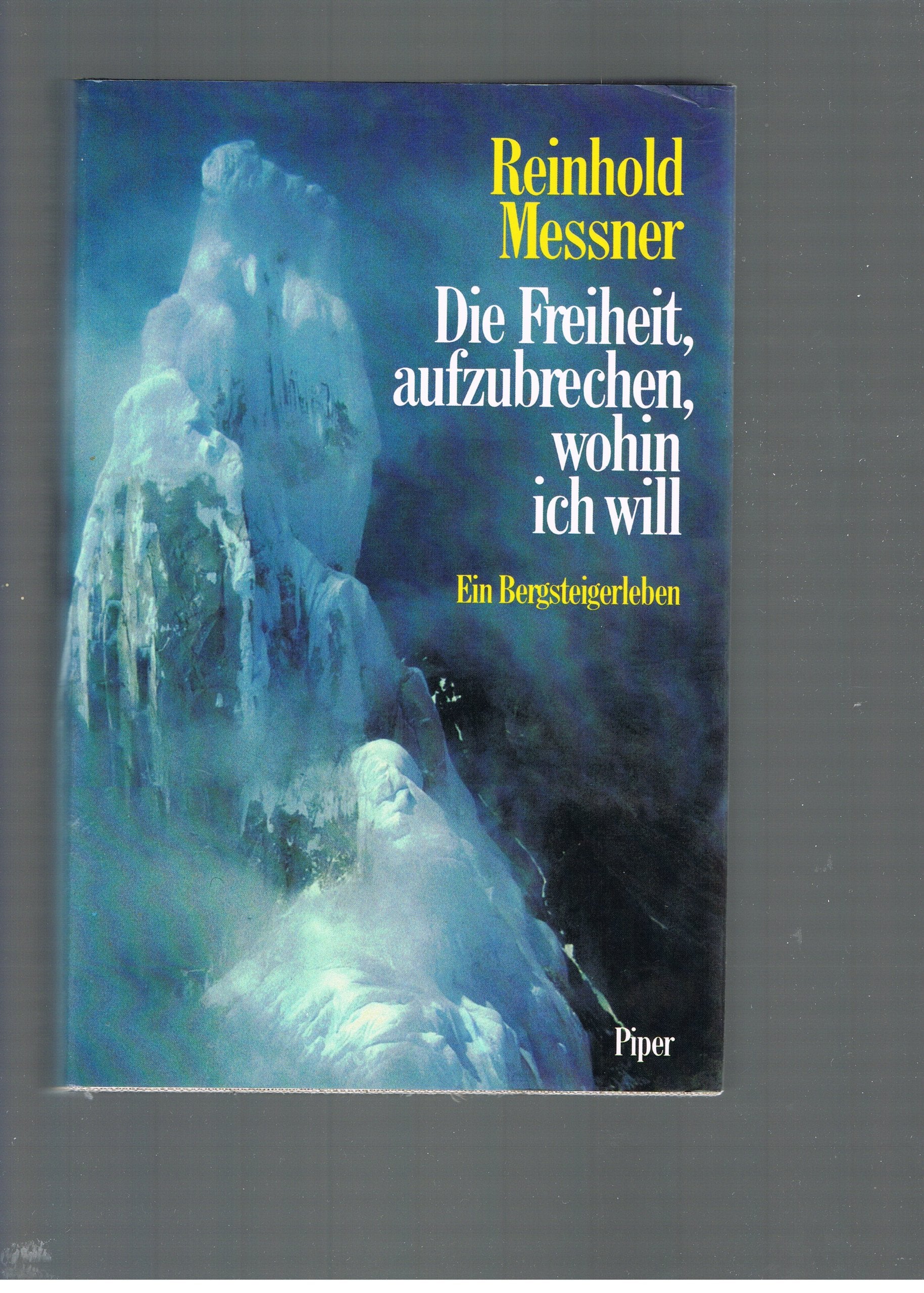Die Freiheit, aufzubrechen, wohin ich will: Ein Bergsteigerleben Politics & Society