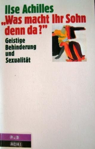 Was macht Ihr Sohn denn da?: Geistige Behinderung und Sexualität Partnership & Love