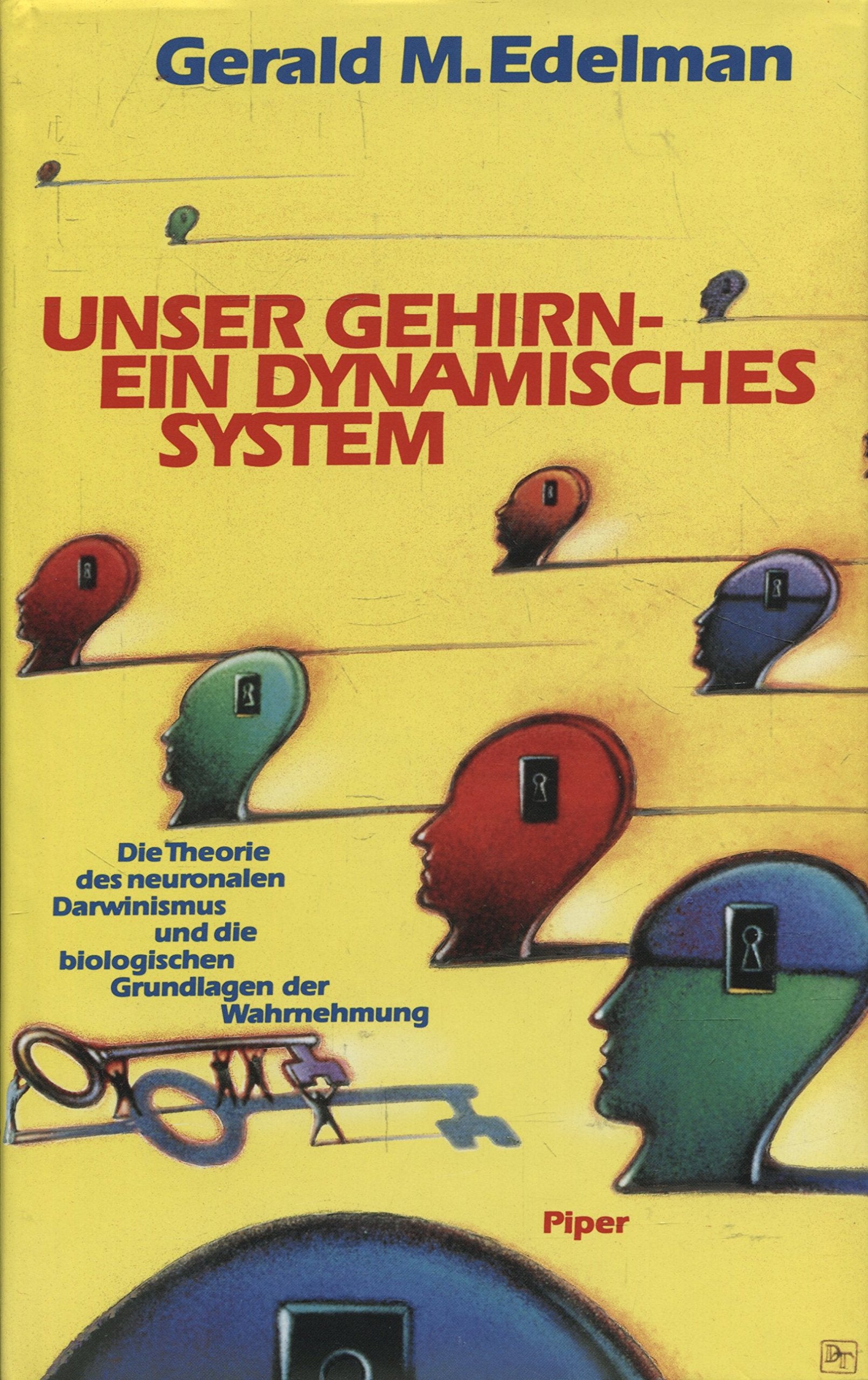 Unser Gehirn - ein dynamisches System: Die Theorie des neuronalen Darwinismus und die biologischen Grundlagen der Wahrnehmung Medicine