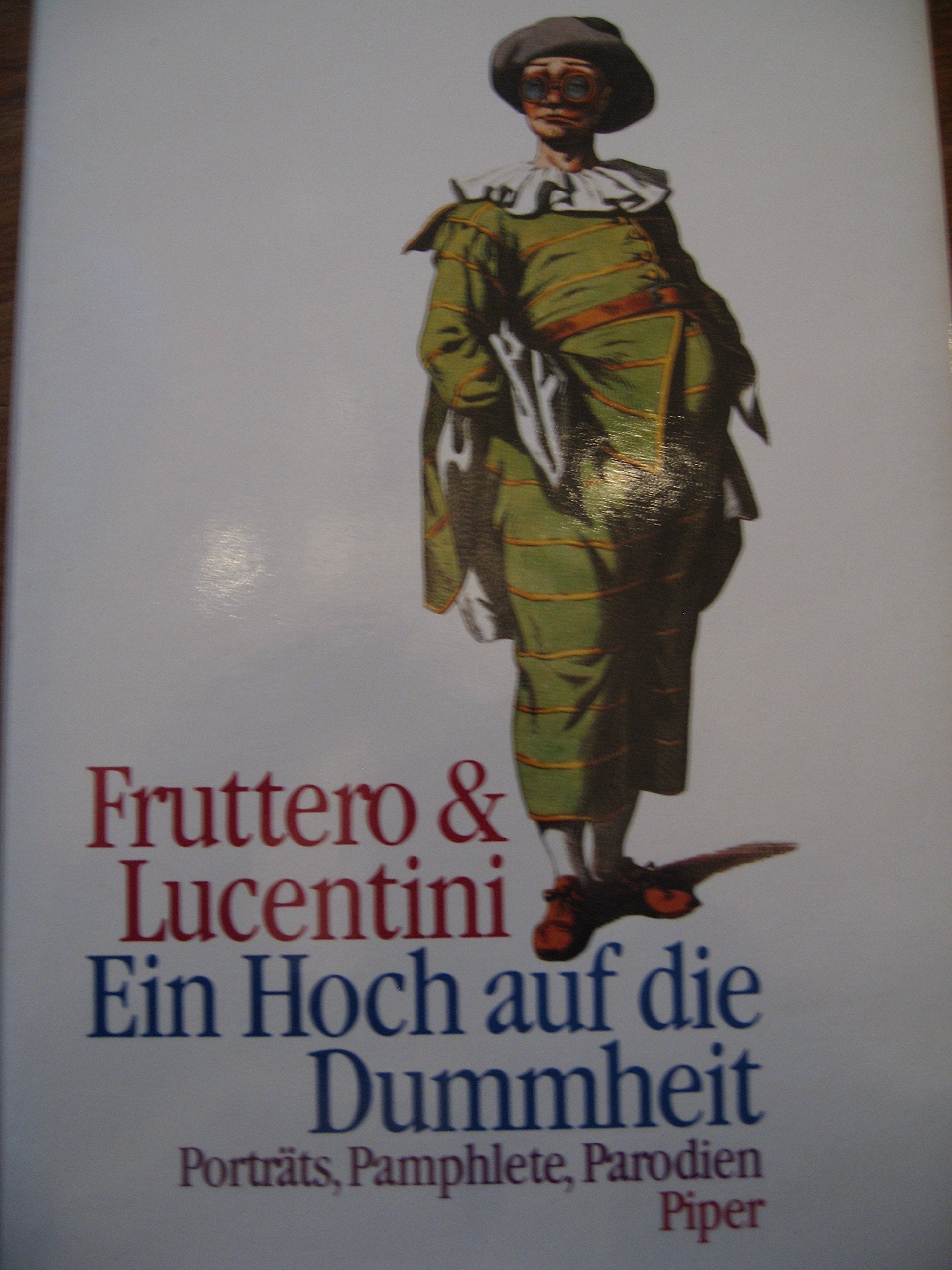 Ein Hoch auf die Dummheit: Portraits, Pamphlete, Parodien Humour & Satire