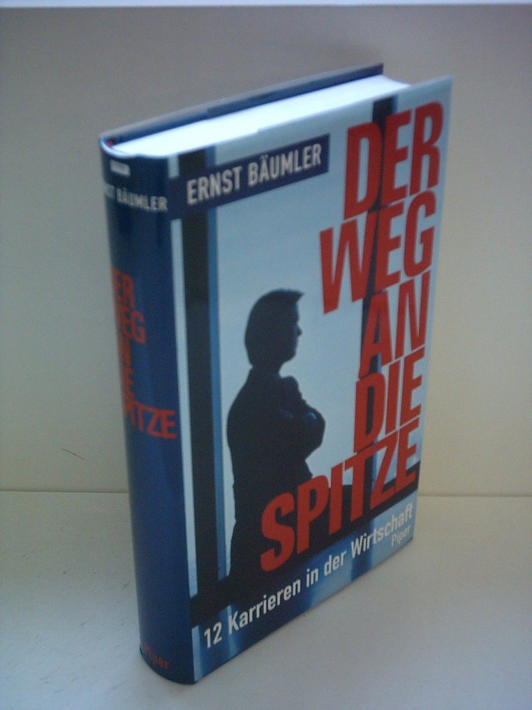 Der Weg an die Spitze: 12 Karrieren in der Wirtschaft Business, Finance & Career