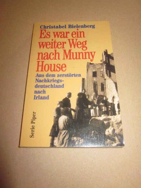 Es war ein weiter Weg nach Munny House: Aus dem zerstörten Nachkriegsdeutschland nach Irland Books