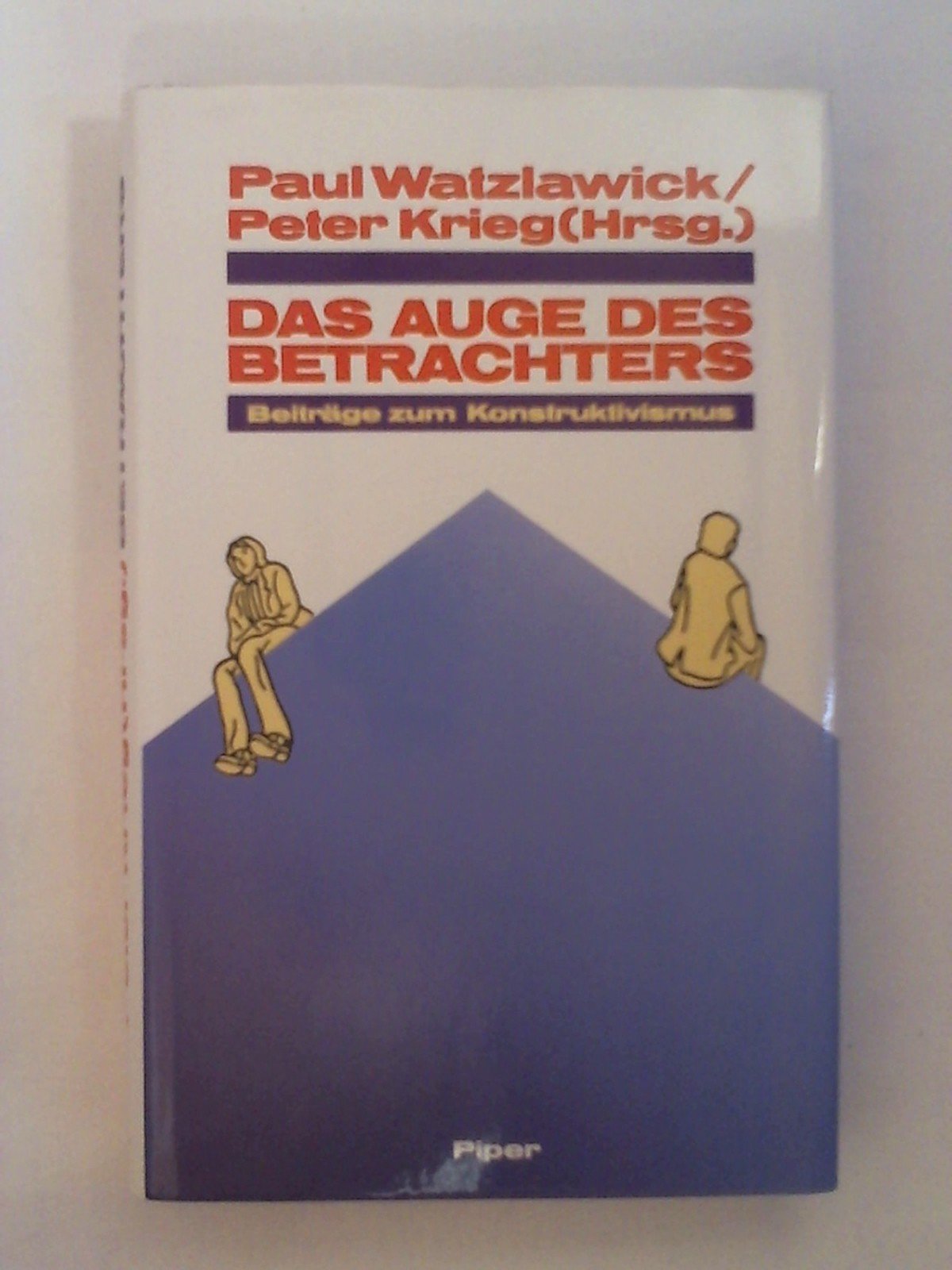 Das Auge des Betrachters: Beiträge zum Konstruktivismus. Festschrift für Heinz von Foerster Philosophy