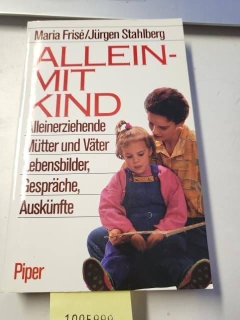 Allein - mit Kind: Alleinerziehende Mütter und Väter - Lebensbilder, Gespräche, Auskünfte Law
