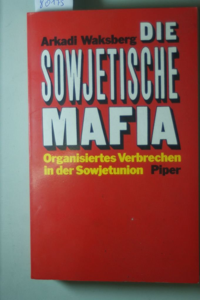 Die sowjetische Mafia: Organisiertes Verbrechen in der Sowjetunion Politics & History